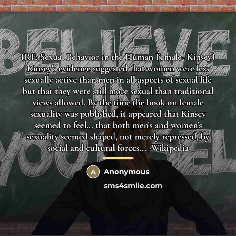 “(RE: Sexual Behavior in the Human Female- Kinsey) Kinsey's evidence…” quote by Anonymous