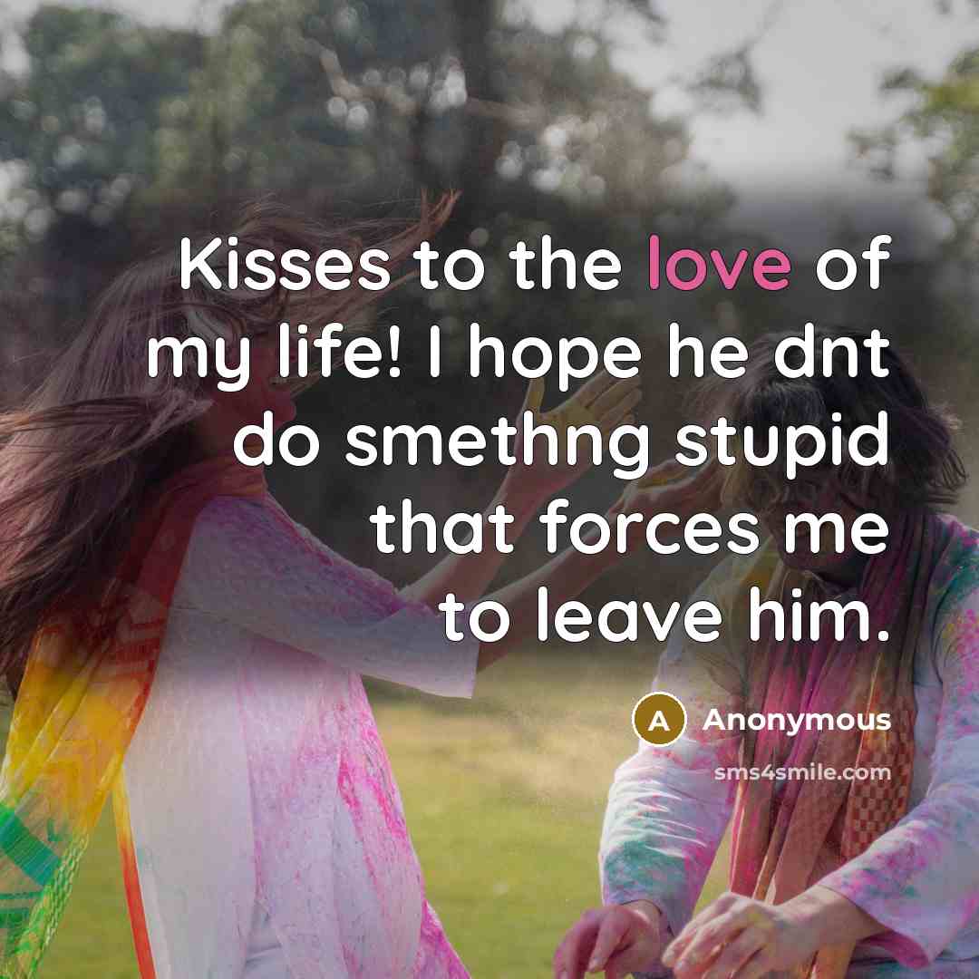“Kisses to the love of my life! I hope he…” quote by Anonymous