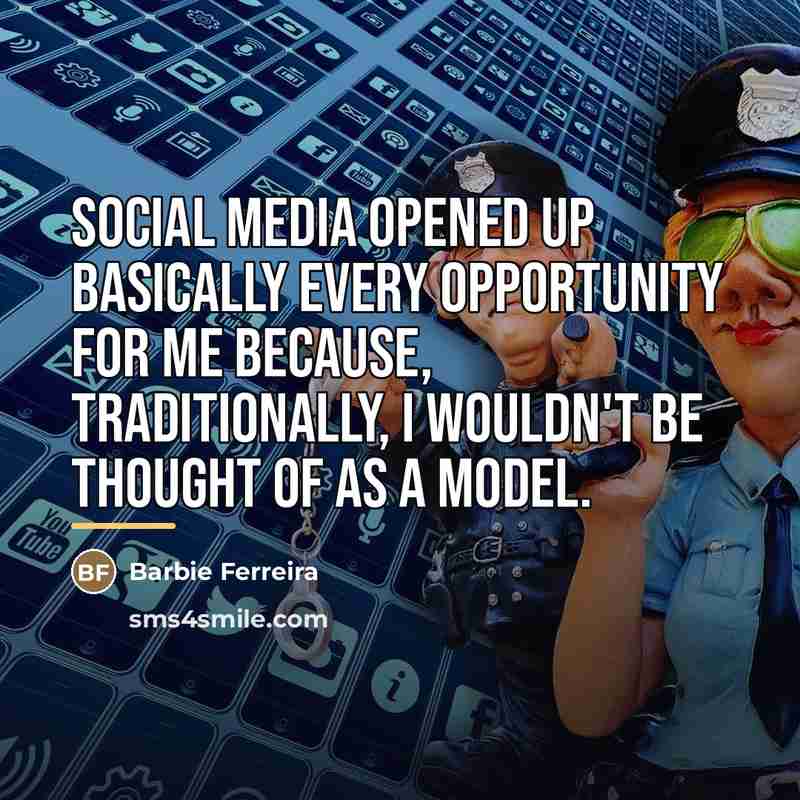 “Social media opened up basically every opportunity for me because,…” quote by Barbie Ferreira