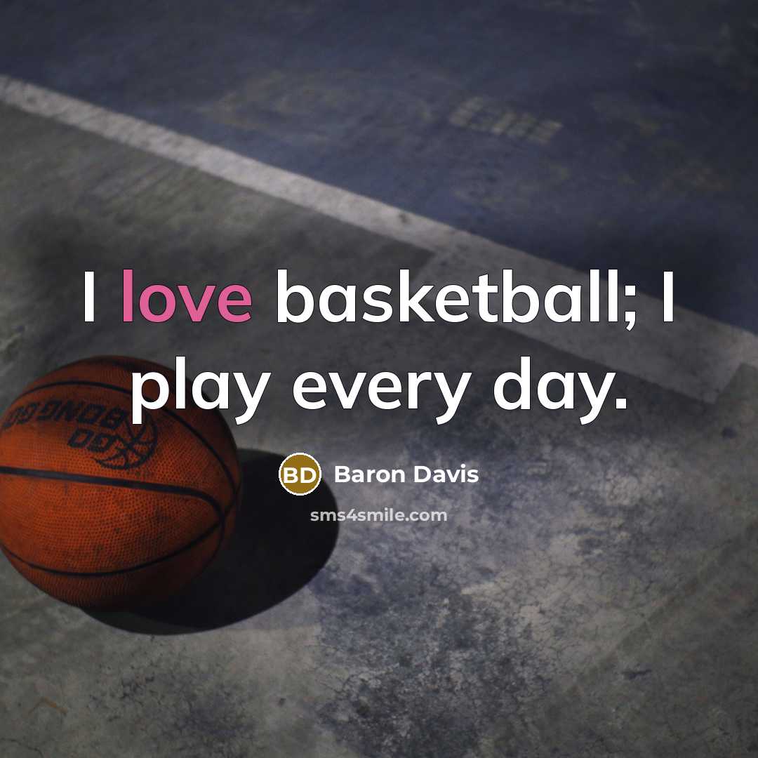 “I love basketball; I play every day.…” quote by Baron Davis