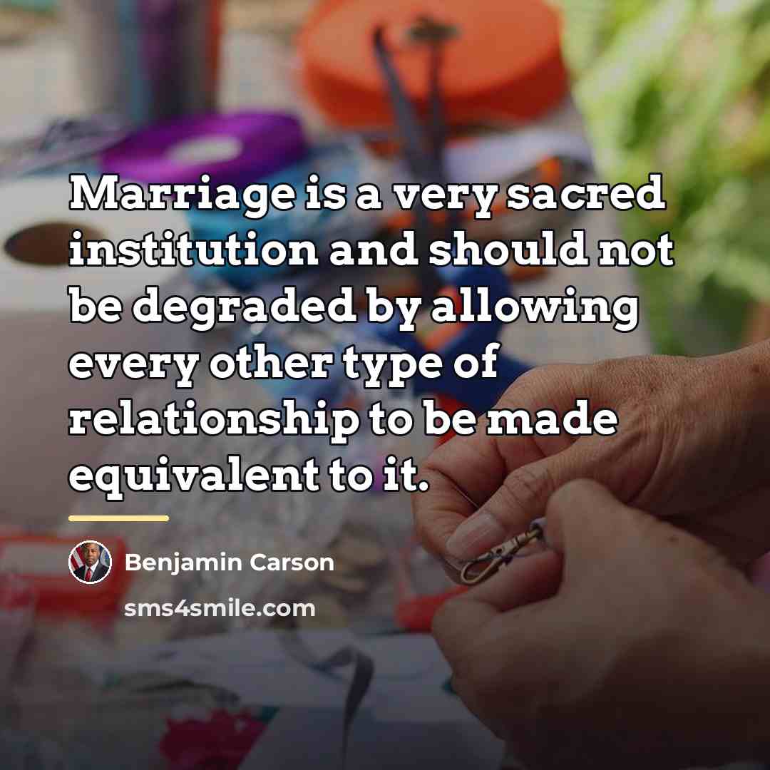 “Marriage is a very sacred institution and should not be…” quote by Benjamin Carson