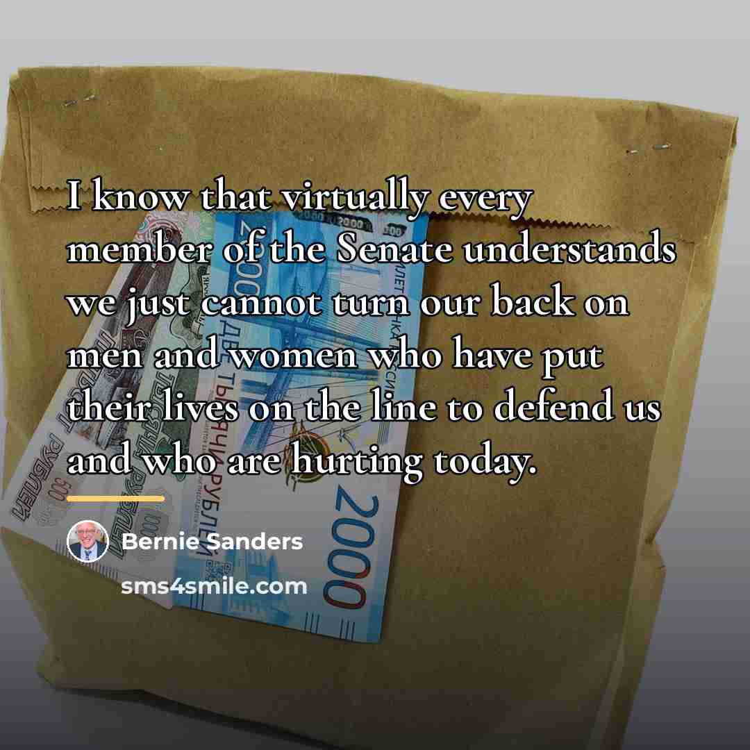 “I know that virtually every member of the Senate understands…” quote by Bernie Sanders