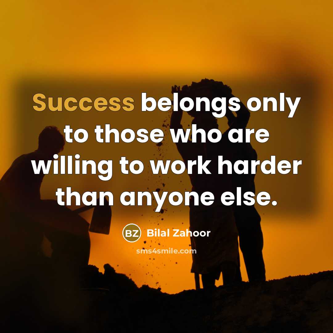 “Success belongs only to those who are willing to work…” quote by Bilal Zahoor