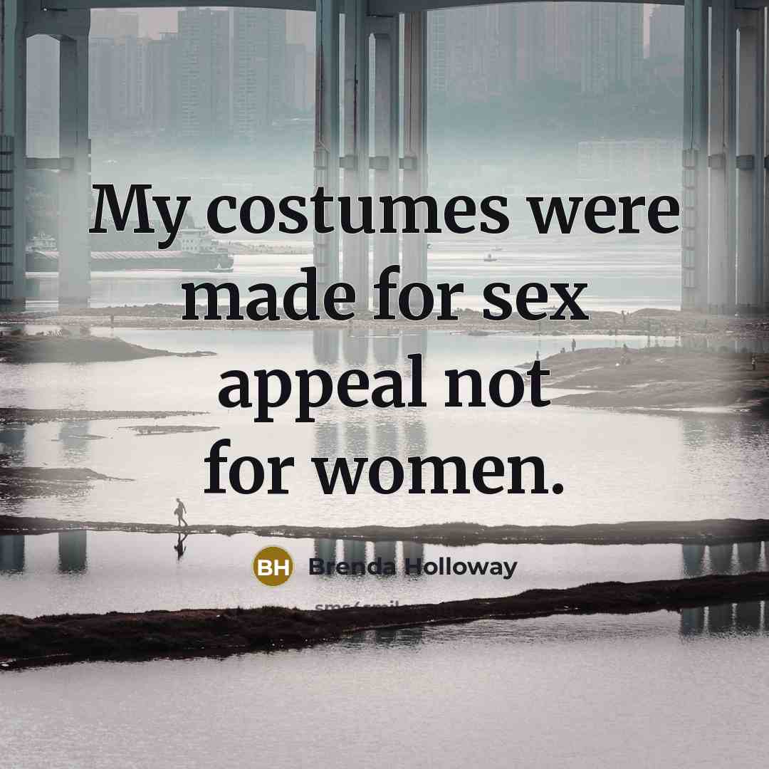 “My costumes were made for sex appeal not for women.…” quote by Brenda Holloway