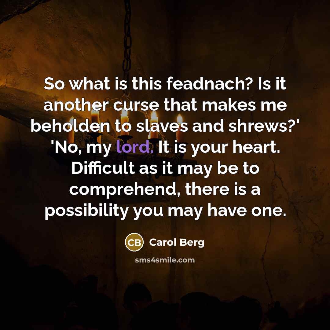 “So what is this feadnach? Is it another curse that…” quote by Carol Berg