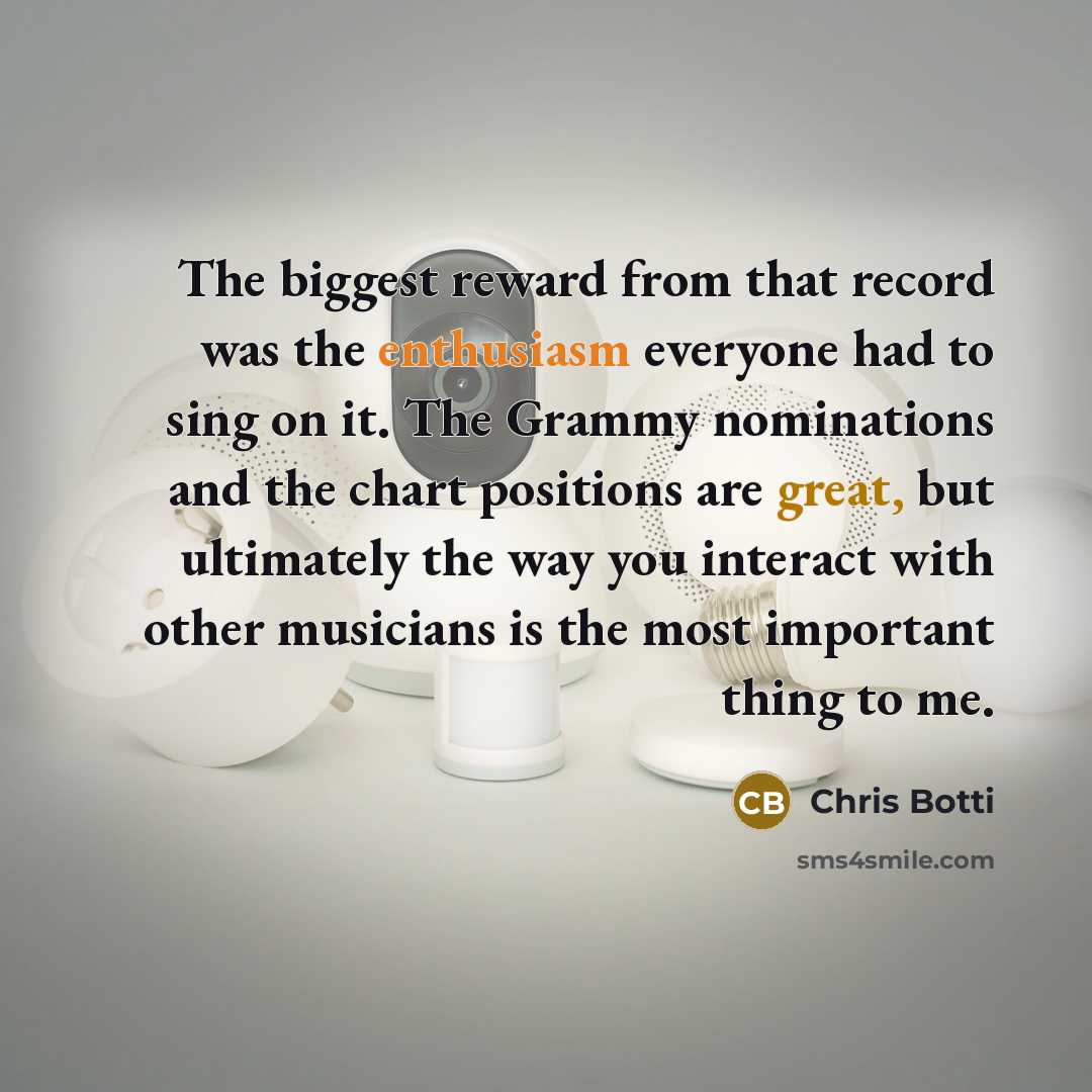 “The biggest reward from that record was the enthusiasm everyone…” quote by Chris Botti