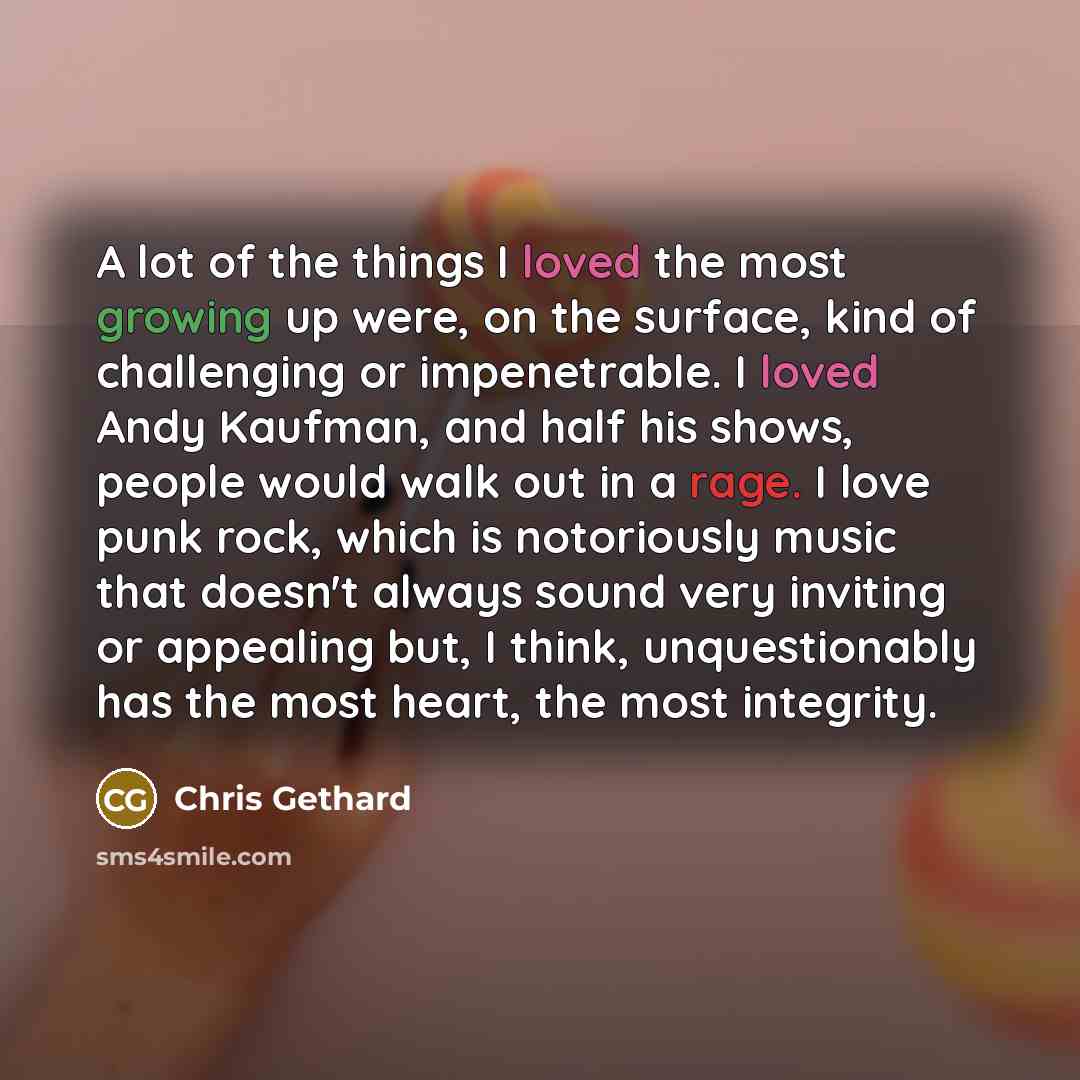“A lot of the things I loved the most growing…” quote by Chris Gethard