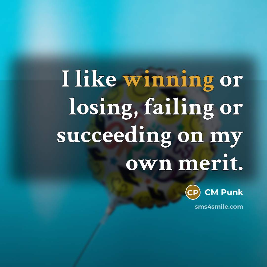 “I like winning or losing, failing or succeeding on my…” quote by CM Punk