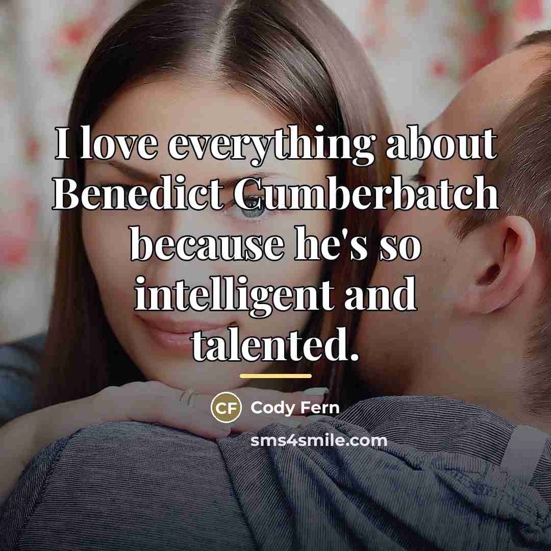 “I love everything about Benedict Cumberbatch because he's so intelligent…” quote by Cody Fern