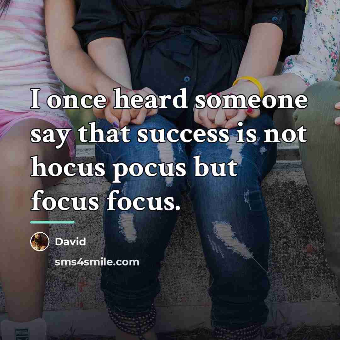 “I once heard someone say that success is not hocus…” quote by David
