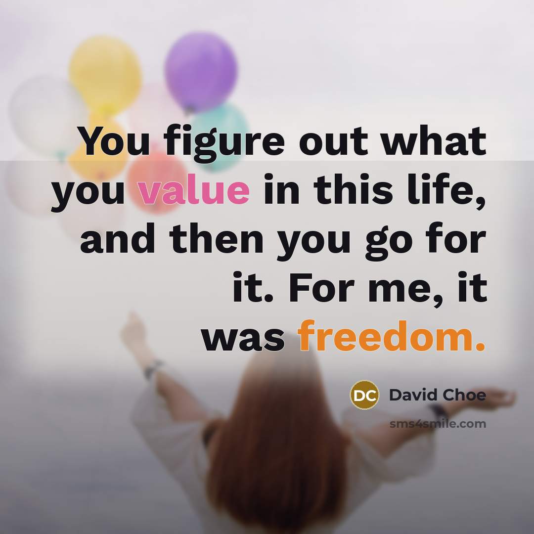 “You figure out what you value in this life, and…” quote by David Choe