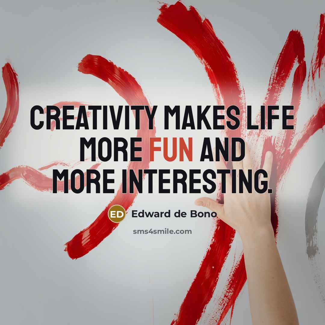“Creativity makes life more fun and more interesting.…” quote by Edward de Bono