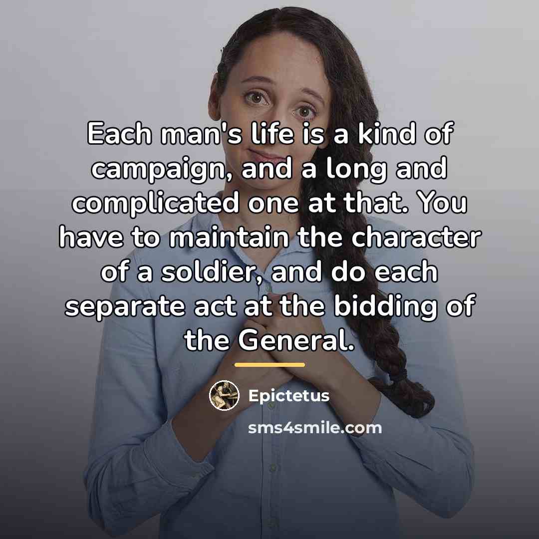 “Each man's life is a kind of campaign, and a…” quote by Epictetus