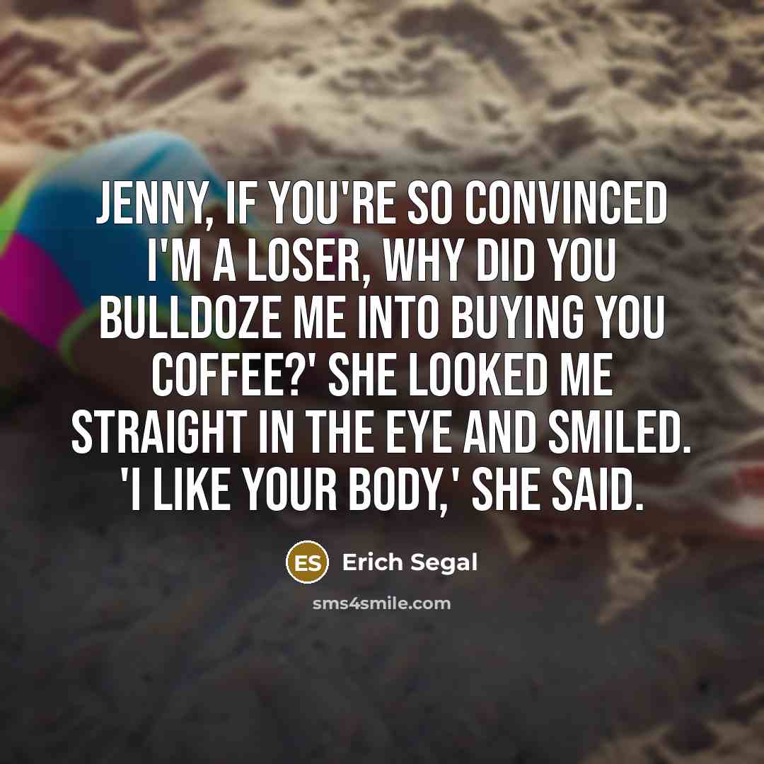 “Jenny, if you're so convinced I'm a loser, why did…” quote by Erich Segal