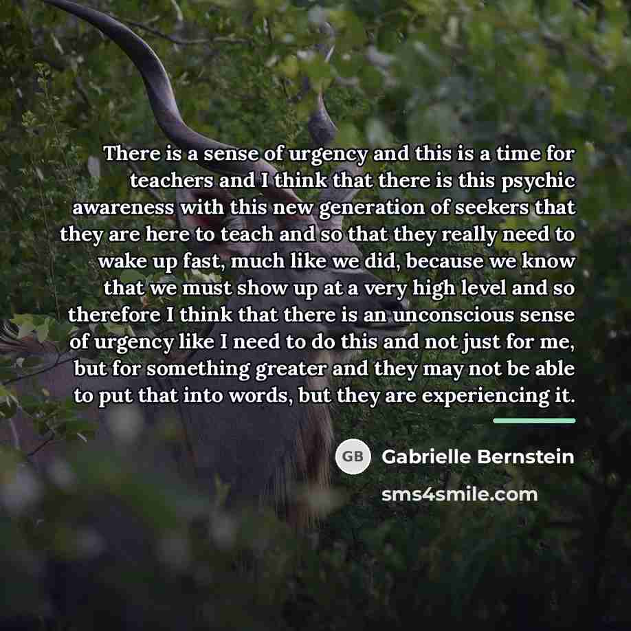 “There is a sense of urgency and this is a…” quote by Gabrielle Bernstein