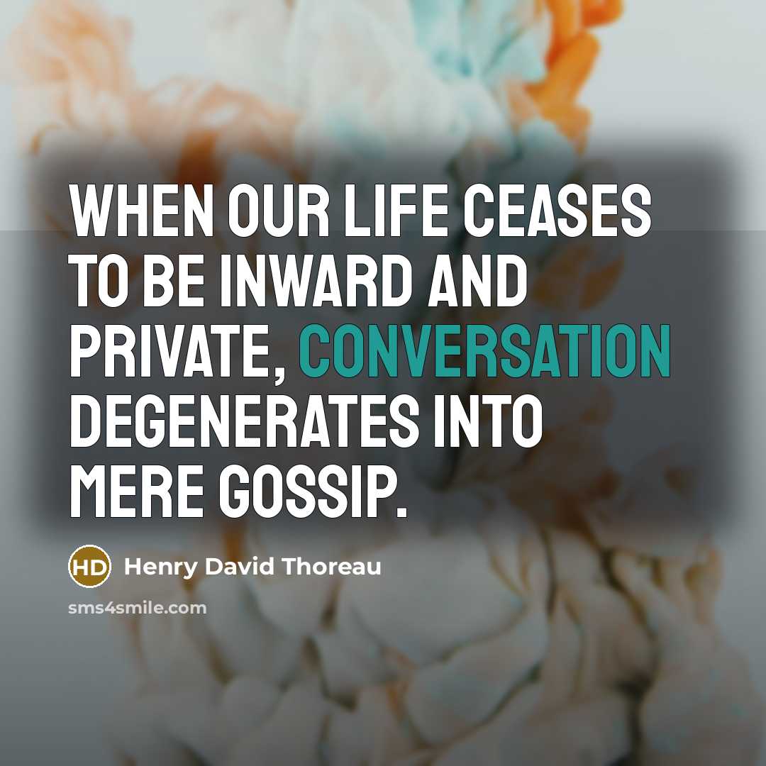“When our life ceases to be inward and private, conversation…” quote by Henry David Thoreau