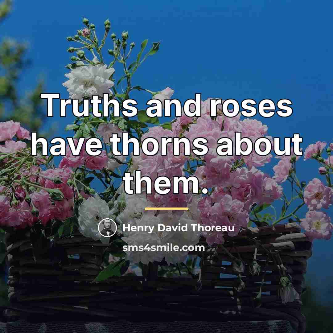 “Truths and roses have thorns about them.…” quote by Henry David Thoreau