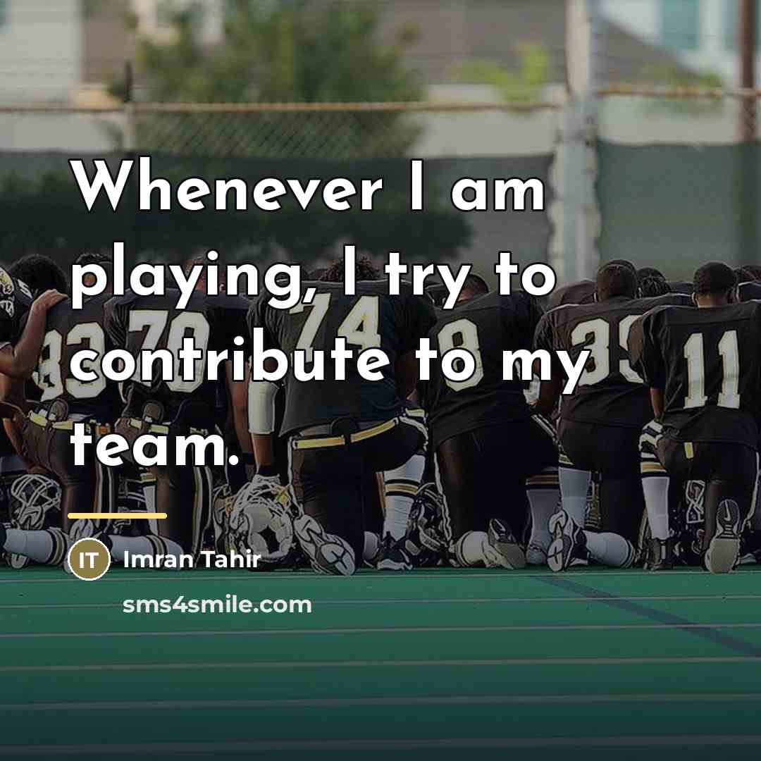 “Whenever I am playing, I try to contribute to my…” quote by Imran Tahir