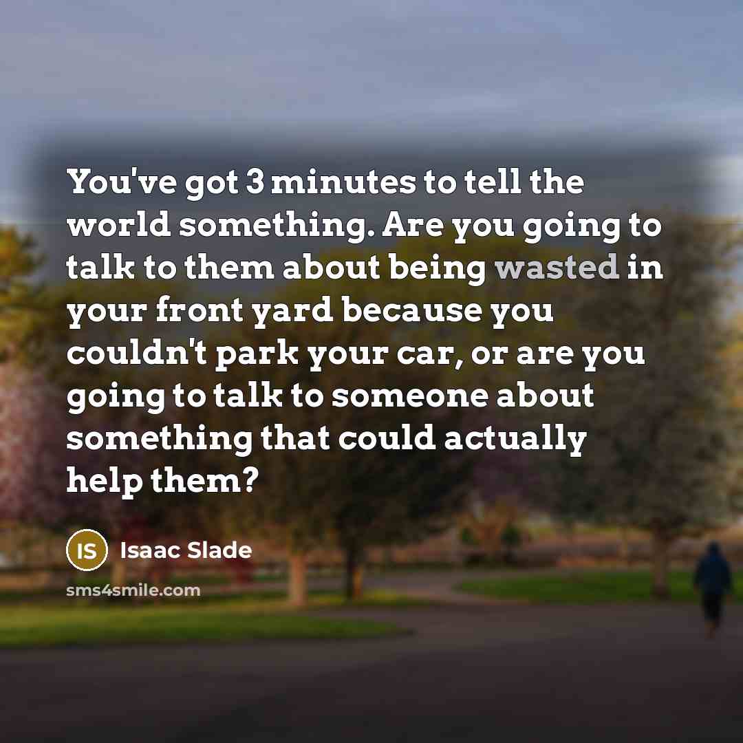 “You've got 3 minutes to tell the world something. Are…” quote by Isaac Slade