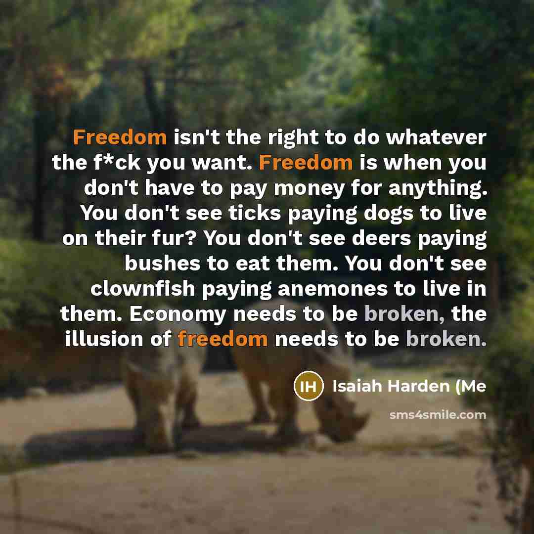 “Freedom isn't the right to do whatever the f*ck you…” quote by Isaiah Harden (Me