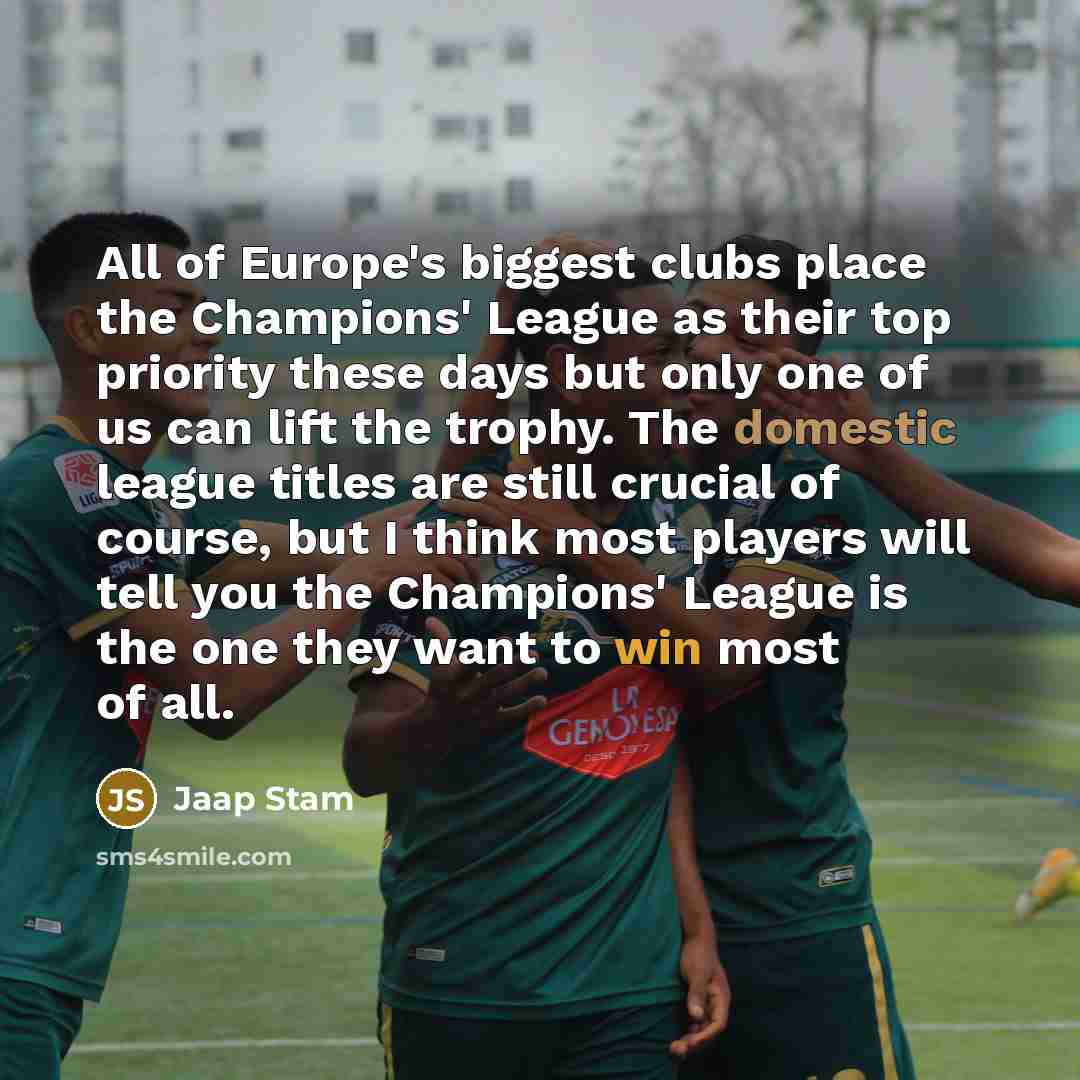 “All of Europe's biggest clubs place the Champions' League as…” quote by Jaap Stam