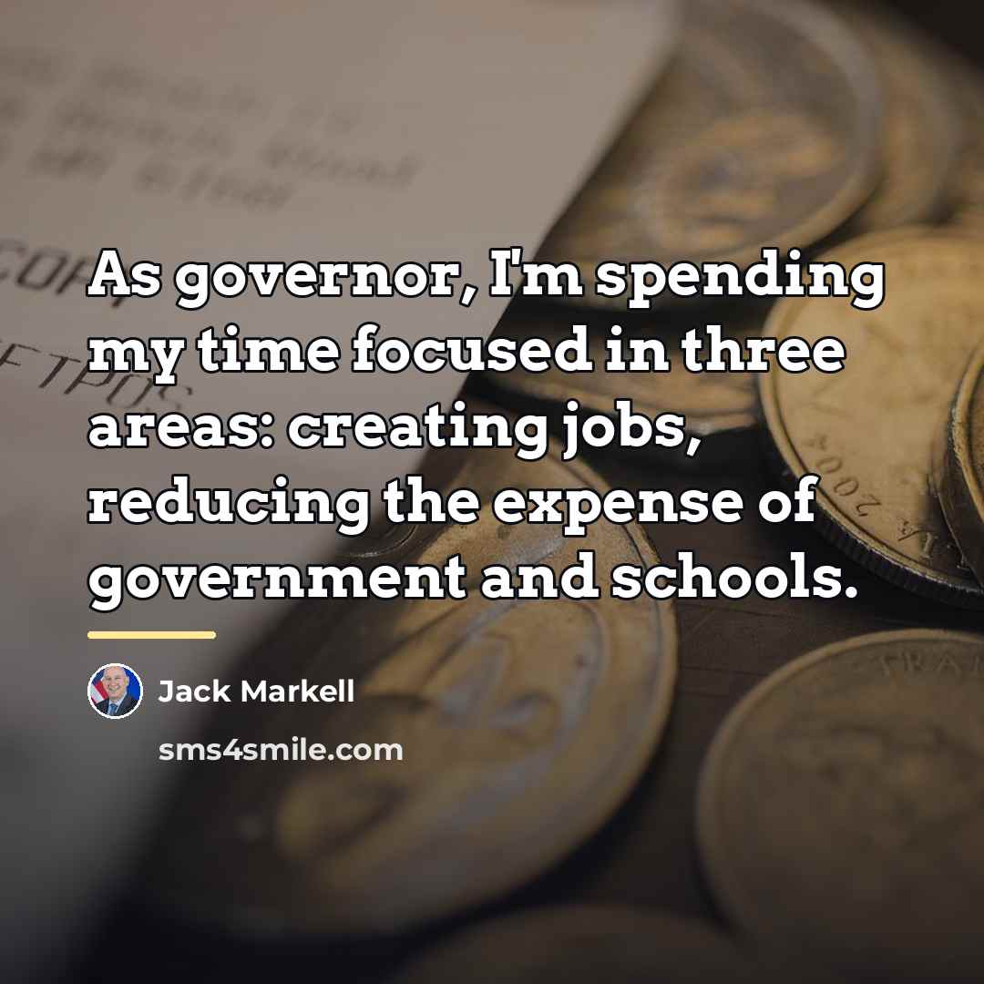 “As governor, I'm spending my time focused in three areas:…” quote by Jack Markell