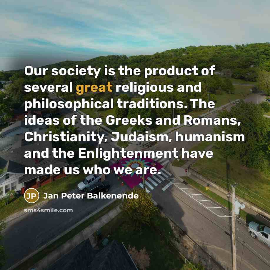“Our society is the product of several great religious and…” quote by Jan Peter Balkenende