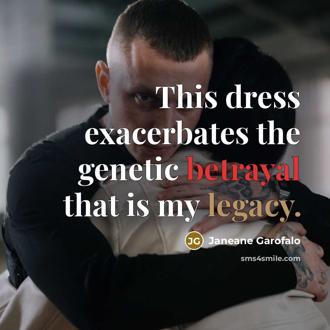 “This dress exacerbates the genetic betrayal that is my legacy.…” quote by Janeane Garofalo