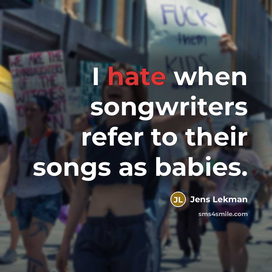 “I hate when songwriters refer to their songs as babies.…” quote by Jens Lekman