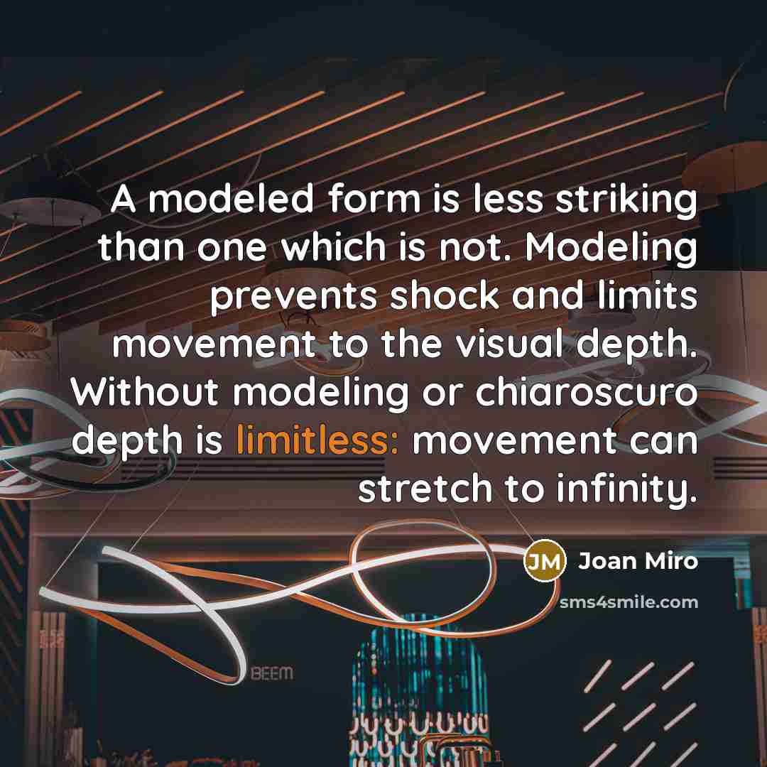 “A modeled form is less striking than one which is…” quote by Joan Miro