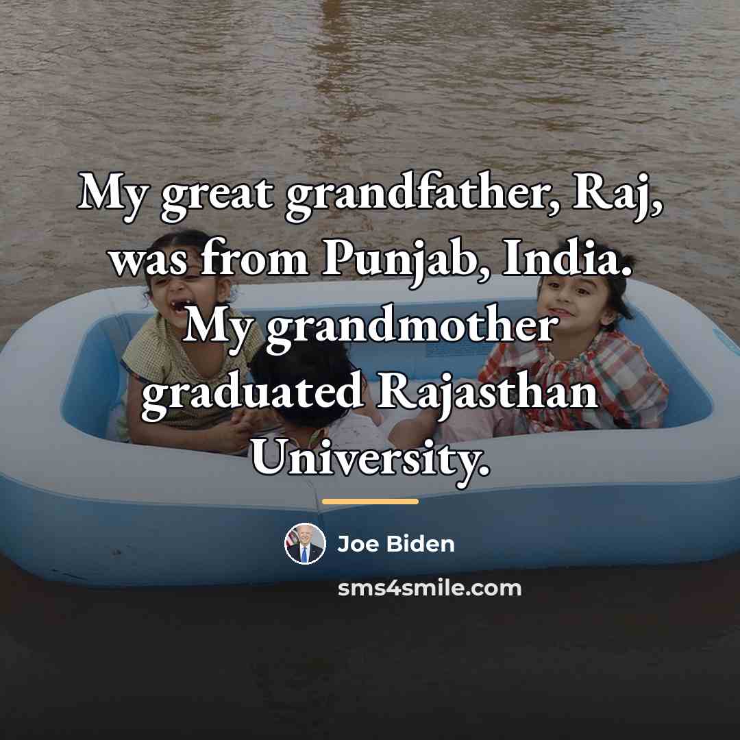 “My great grandfather, Raj, was from Punjab, India. My grandmother…” quote by Joe Biden