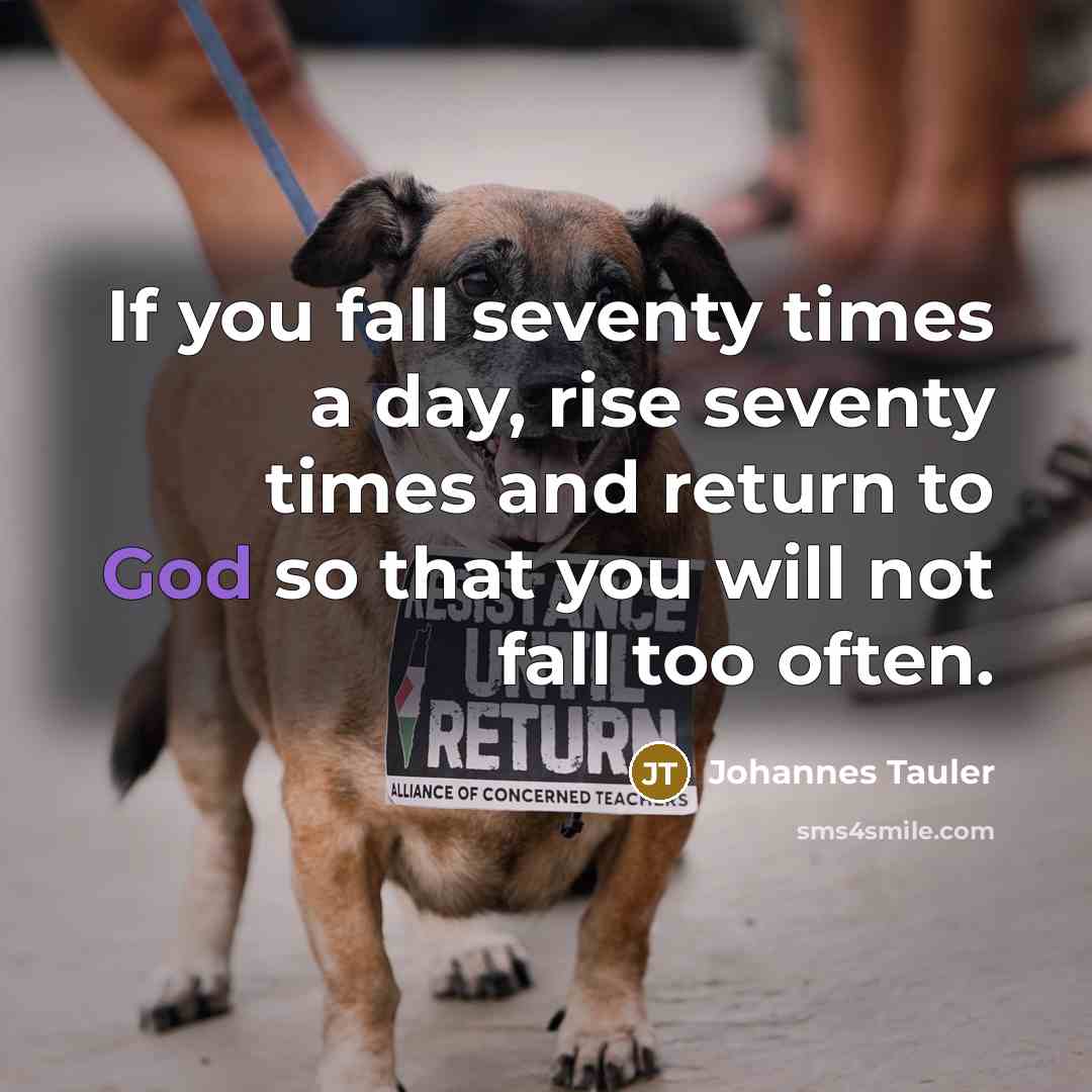 “If you fall seventy times a day, rise seventy times…” quote by Johannes Tauler