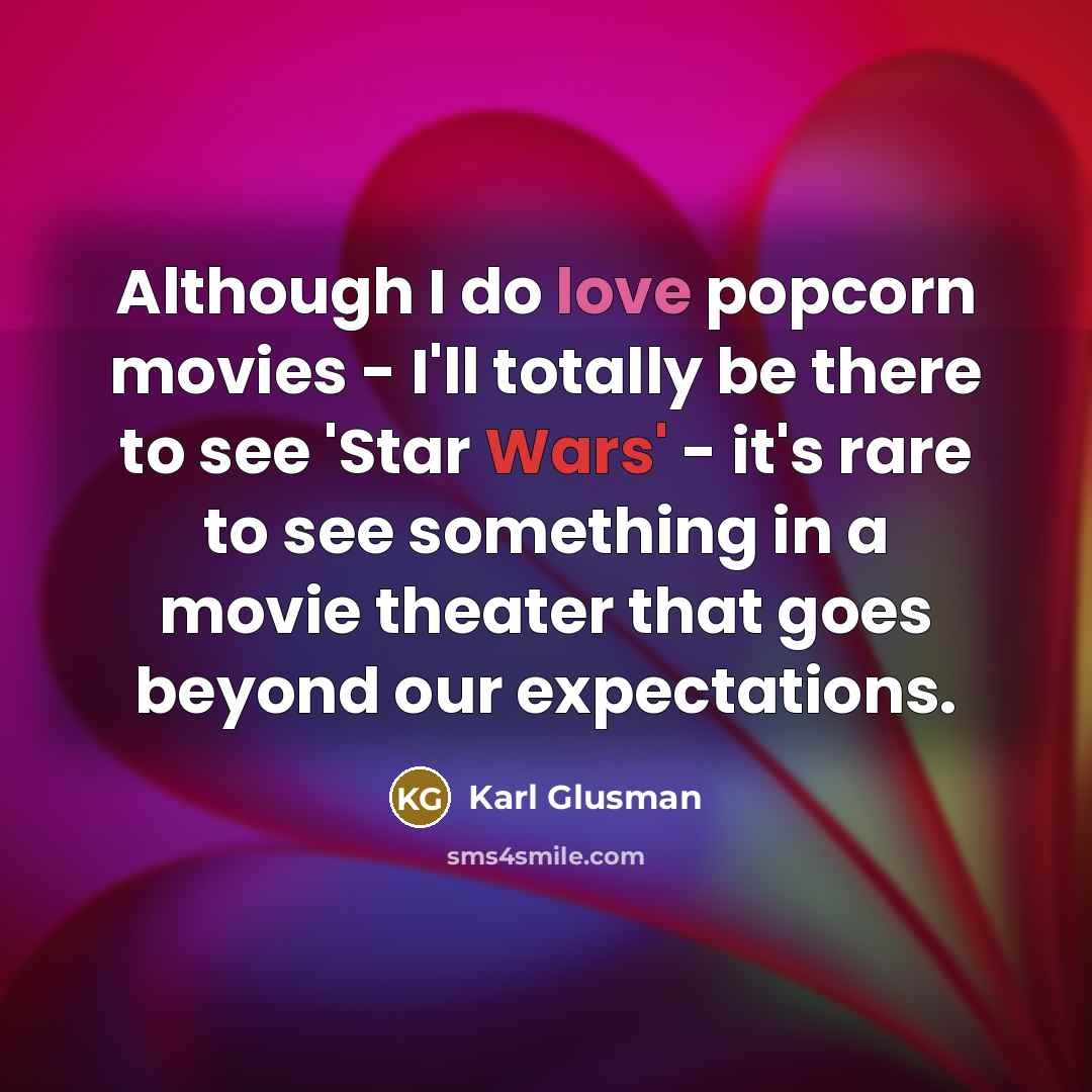 “Although I do love popcorn movies - I'll totally be…” quote by Karl Glusman