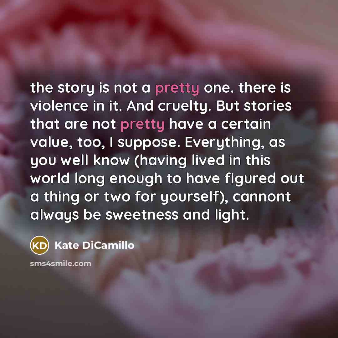 “the story is not a pretty one. there is violence…” quote by Kate DiCamillo