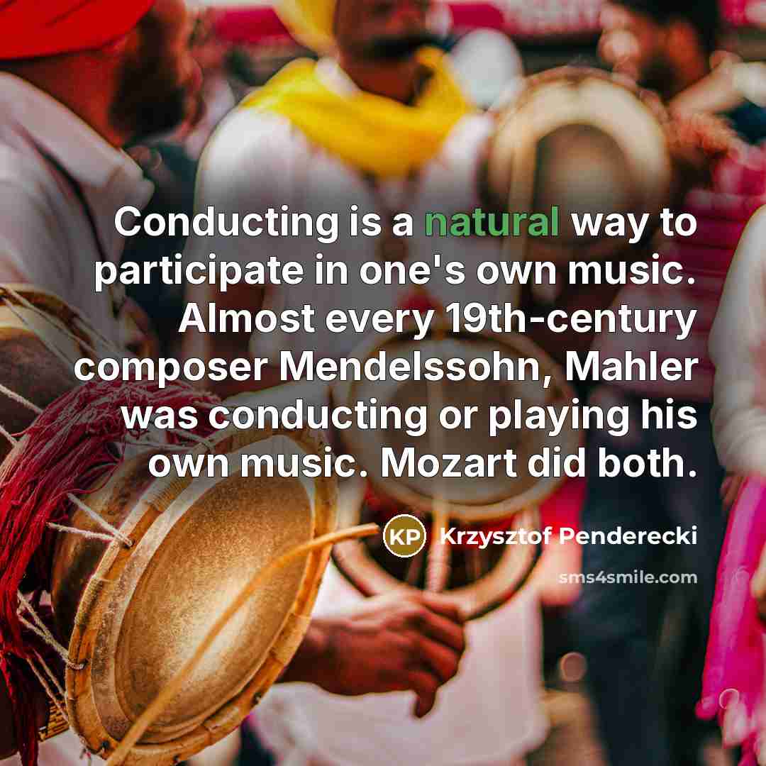 “Conducting is a natural way to participate in one's own…” quote by Krzysztof Penderecki