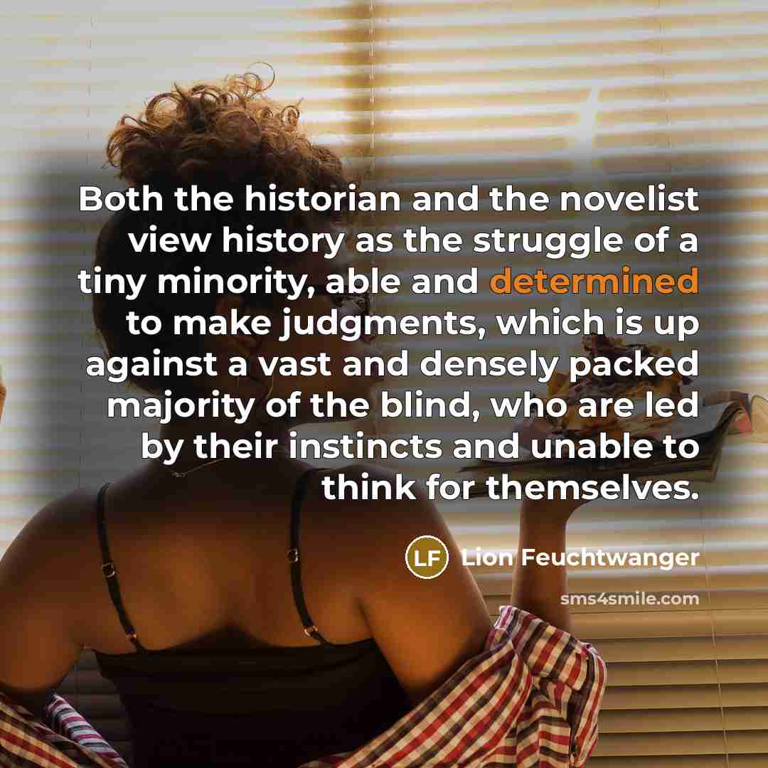 “Both the historian and the novelist view history as the…” quote by Lion Feuchtwanger