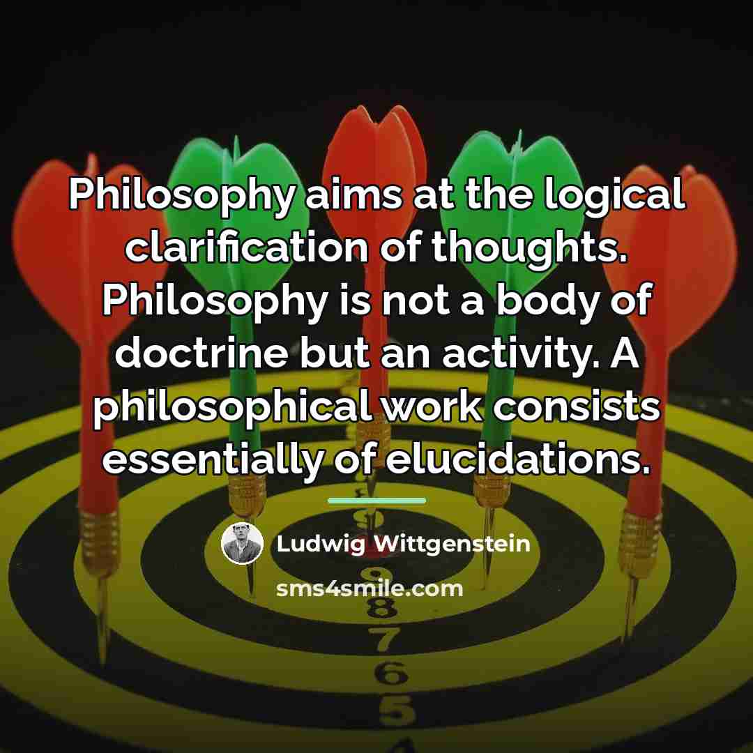 “Philosophy aims at the logical clarification of thoughts. Philosophy is…” quote by Ludwig Wittgenstein