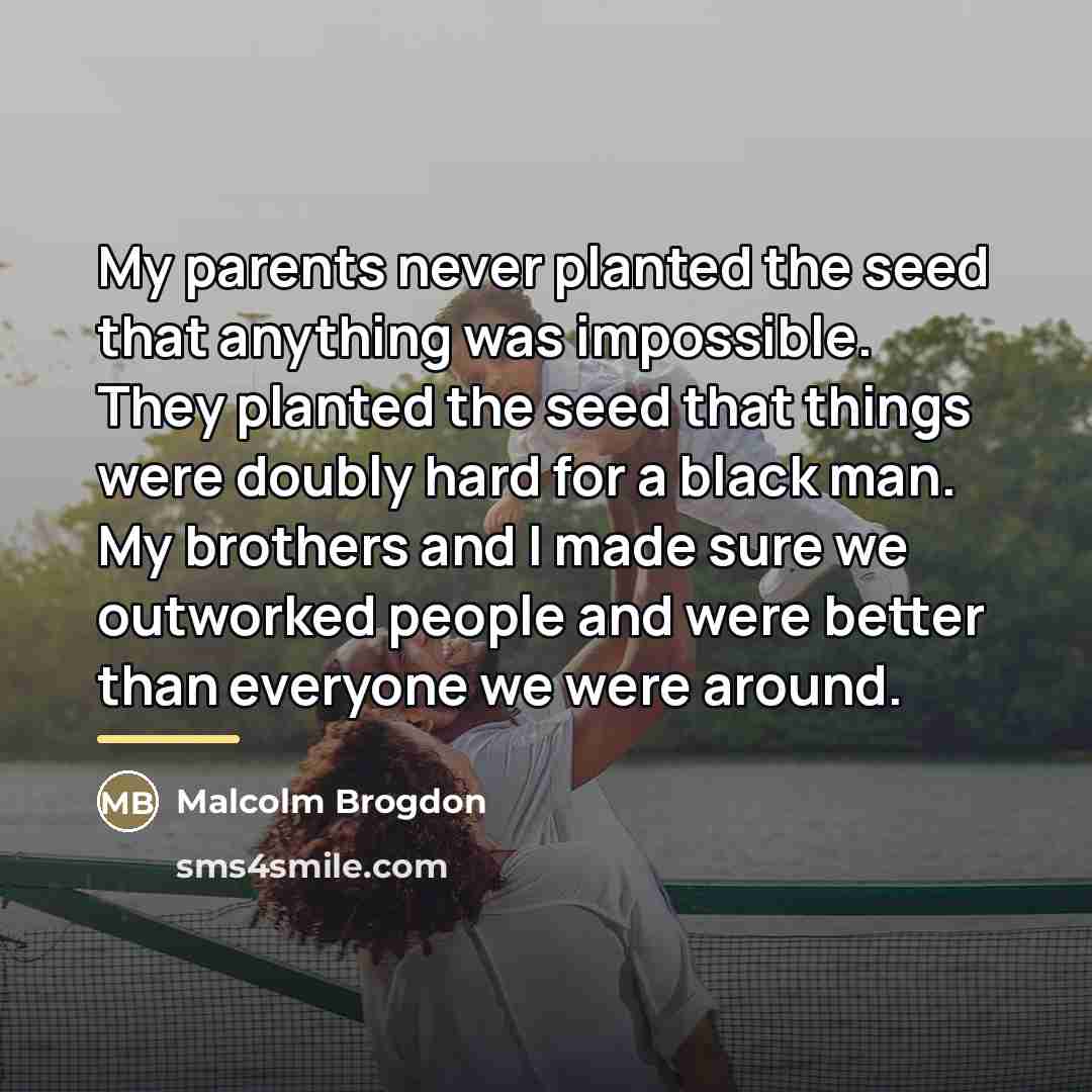 “My parents never planted the seed that anything was impossible.…” quote by Malcolm Brogdon