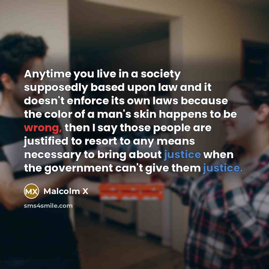 “Anytime you live in a society supposedly based upon law…” quote by Malcolm X