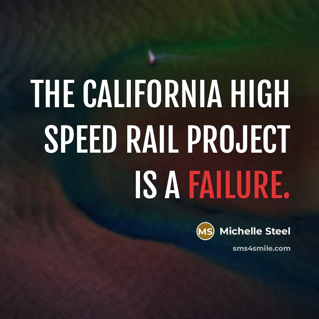 “The California High Speed Rail Project is a failure.…” quote by Michelle Steel