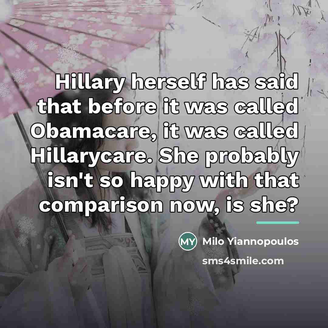 “Hillary herself has said that before it was called Obamacare,…” quote by Milo Yiannopoulos