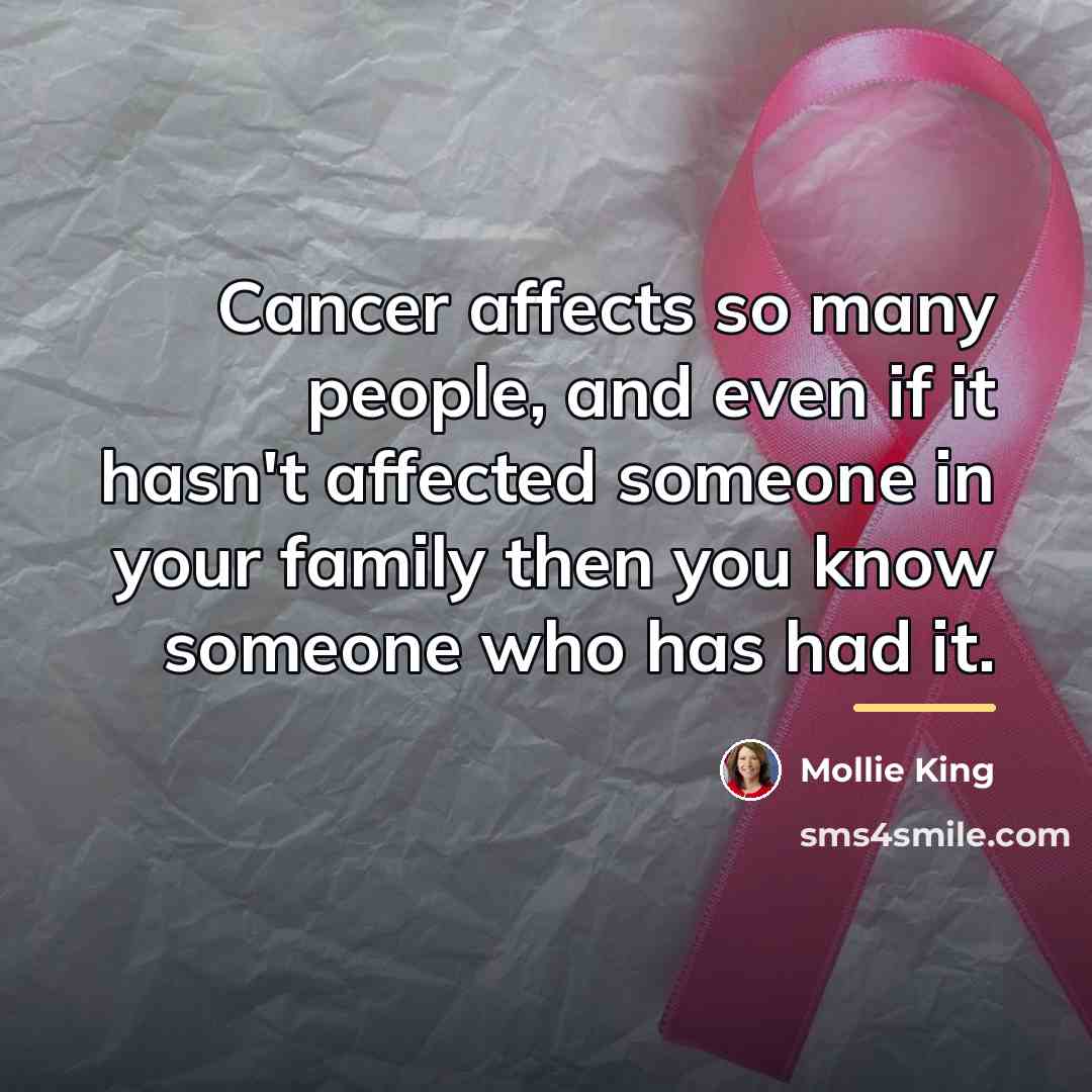 “Cancer affects so many people, and even if it hasn't…” quote by Mollie King