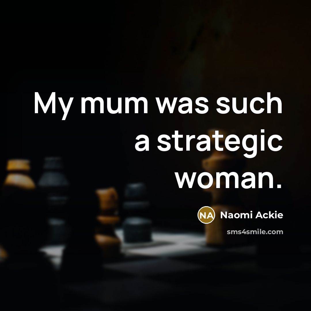 “My mum was such a strategic woman.…” quote by Naomi Ackie