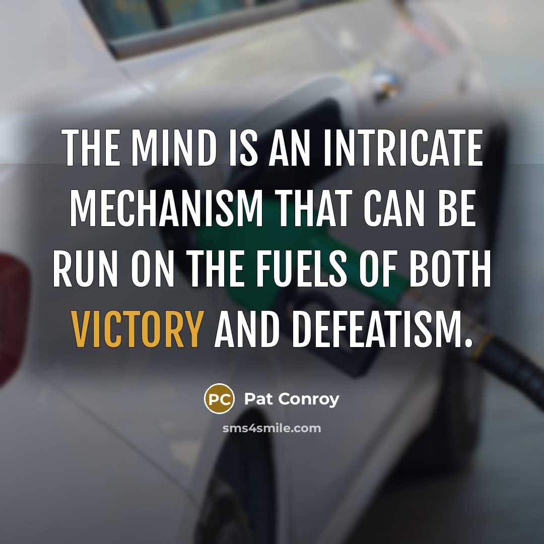 “The mind is an intricate mechanism that can be run…” quote by Pat Conroy