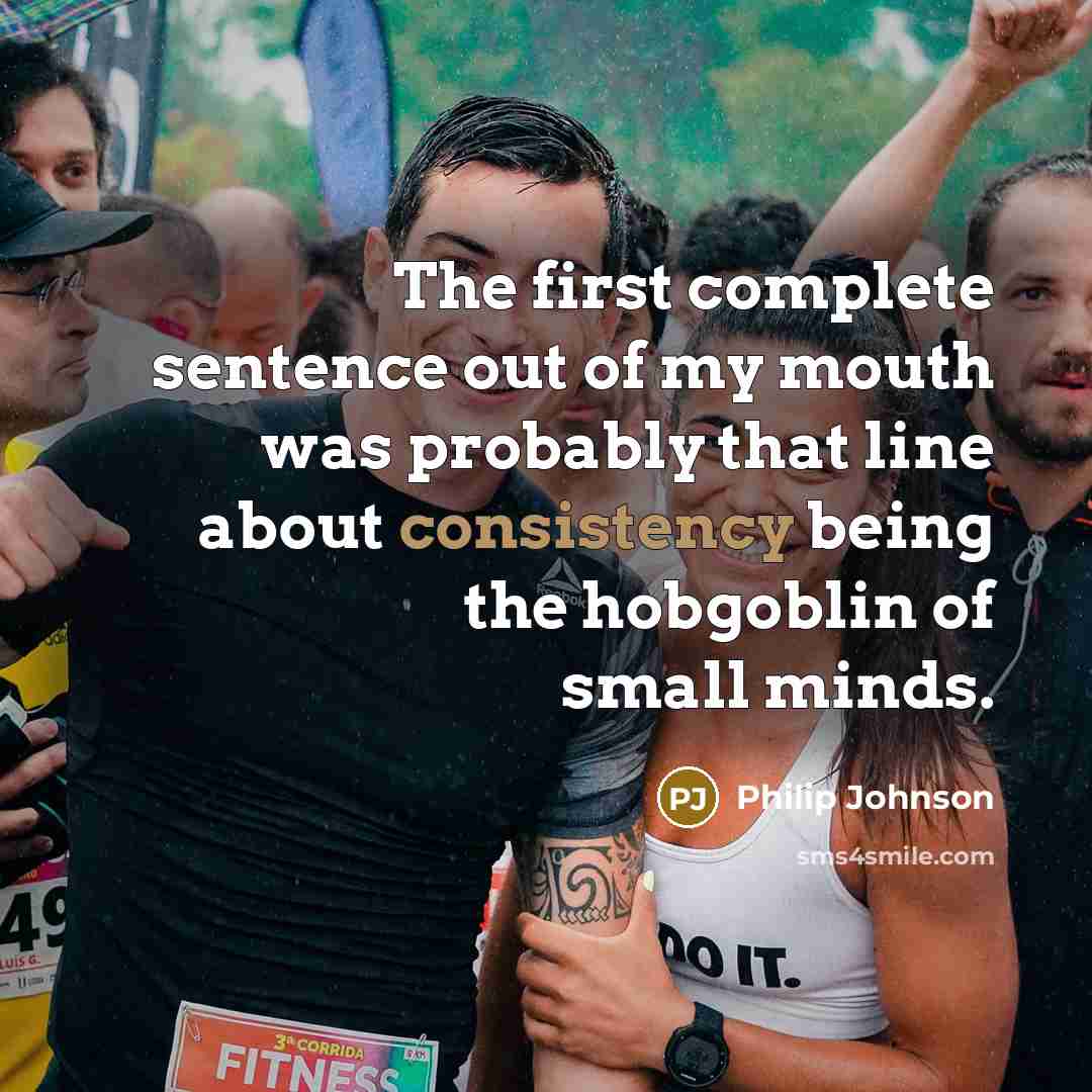 “The first complete sentence out of my mouth was probably…” quote by Philip Johnson