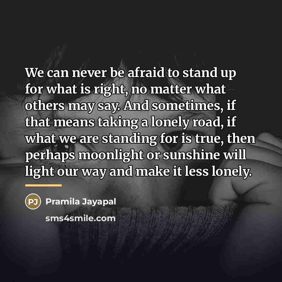 “We can never be afraid to stand up for what…” quote by Pramila Jayapal