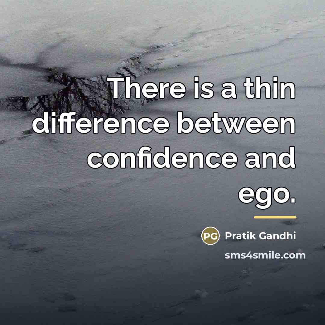 “There is a thin difference between confidence and ego.…” quote by Pratik Gandhi