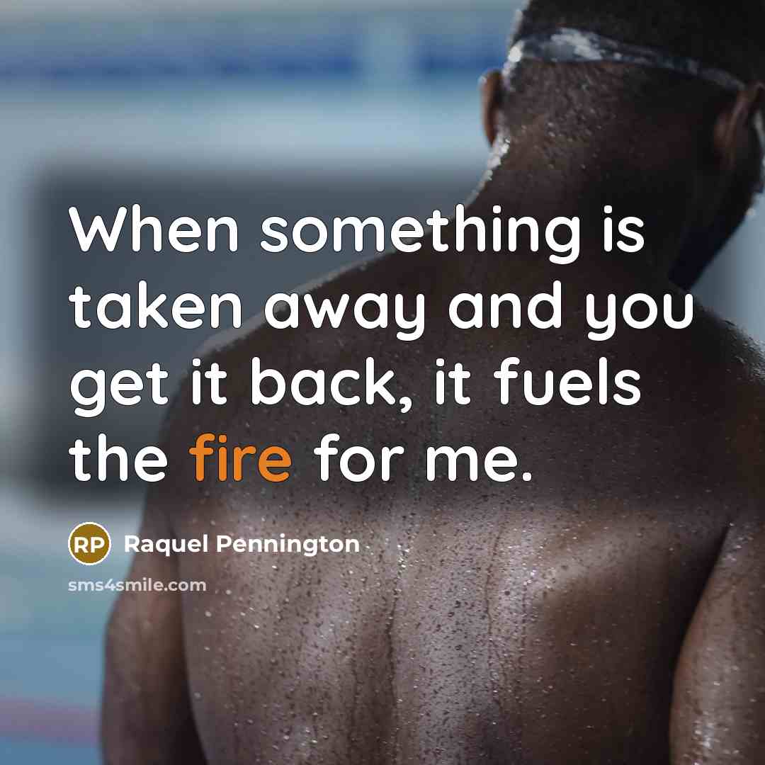 “When something is taken away and you get it back,…” quote by Raquel Pennington