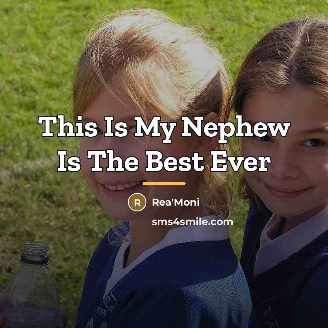 “This Is My Nephew Is The Best Ever…” quote by Rea'Moni