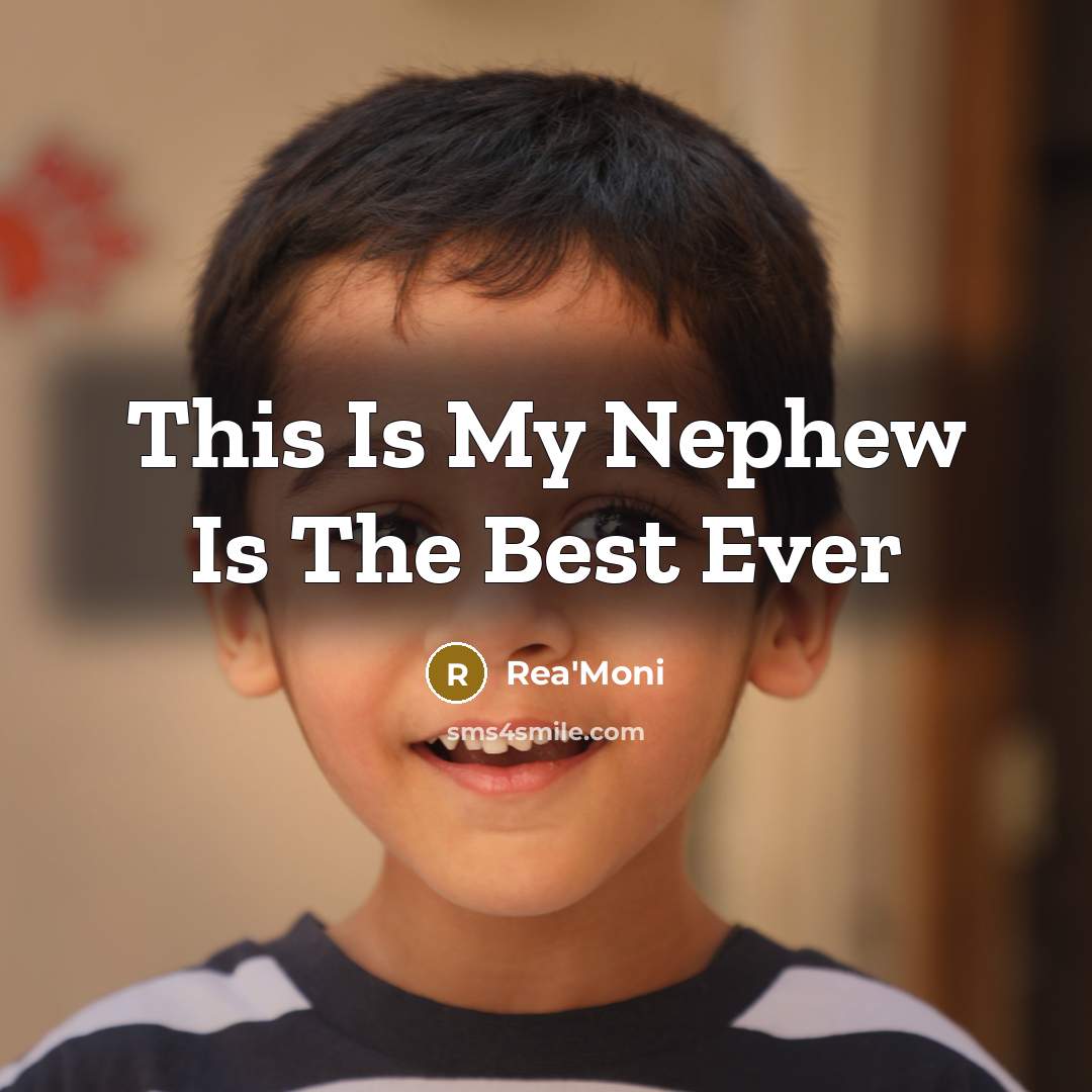“This Is My Nephew Is The Best Ever” quote by Rea'Moni